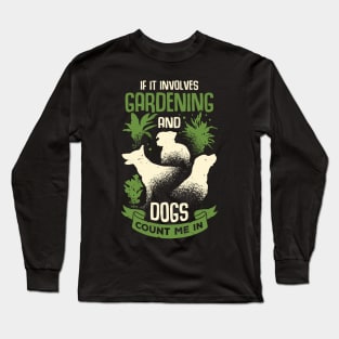 Gardening Dog Lover Gardener Gift Long Sleeve T-Shirt